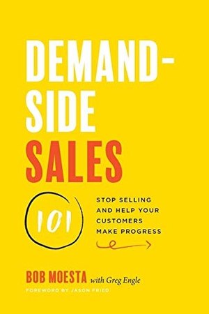 Demand-Side Sales 101 — Bob Moesta