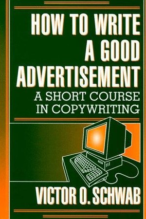 How to Write a Good Advertisement — Victor O. Schwab